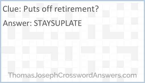 Puts off retirement? Answer
