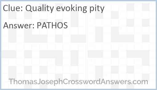 Quality evoking pity crossword clue ThomasJosephCrosswordAnswers com