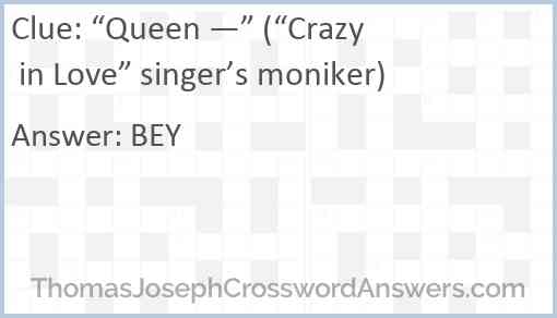 “Queen —” (“Crazy in Love” singer’s moniker) Answer