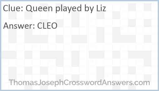 Queen played by Liz Answer