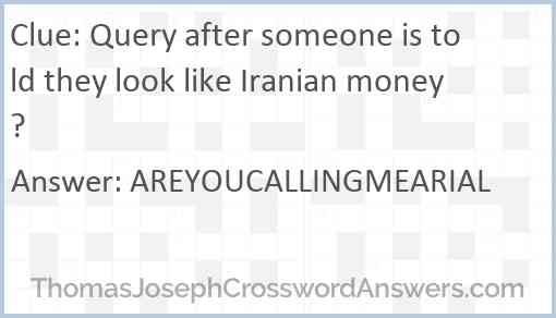Query after someone is told they look like Iranian money? Answer