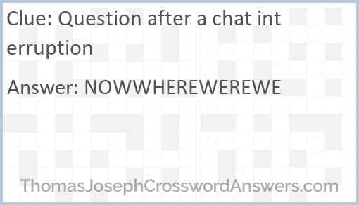 Question after a chat interruption Answer