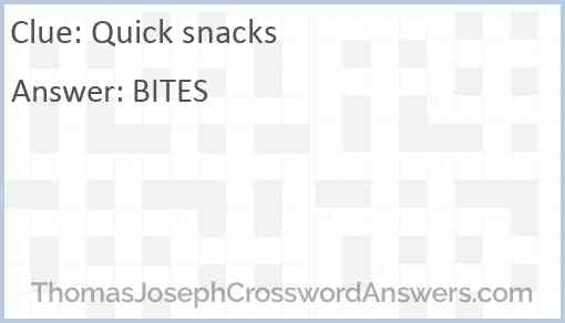 Quick snacks crossword clue ThomasJosephCrosswordAnswers com