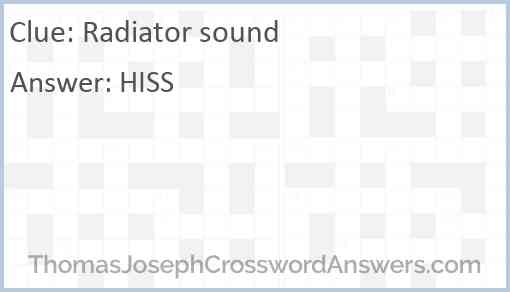 Radiator sound crossword clue ThomasJosephCrosswordAnswers com
