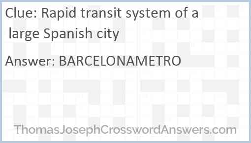 Rapid transit system of a large Spanish city Answer