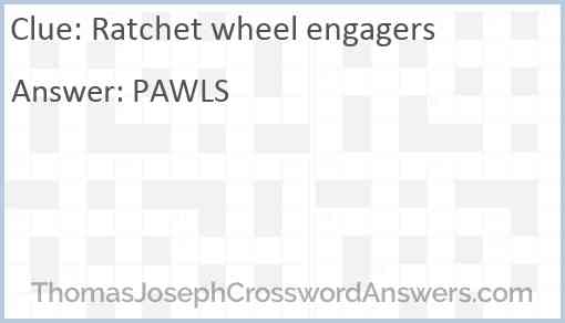 Ratchet wheel engagers Answer