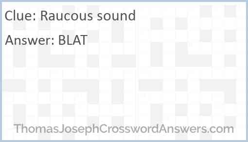 Raucous sound crossword clue ThomasJosephCrosswordAnswers com