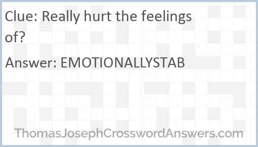 Really hurt the feelings of? Answer