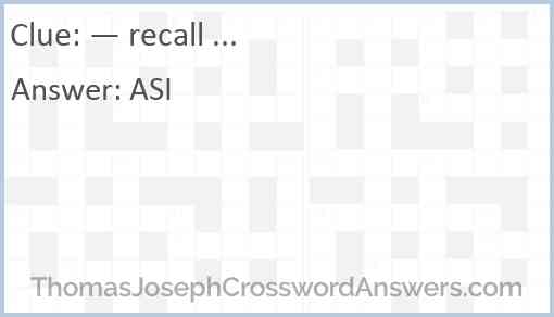 “— recall ...” Answer