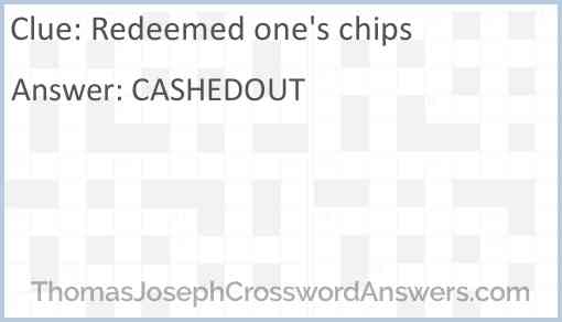 Redeemed one's chips Answer