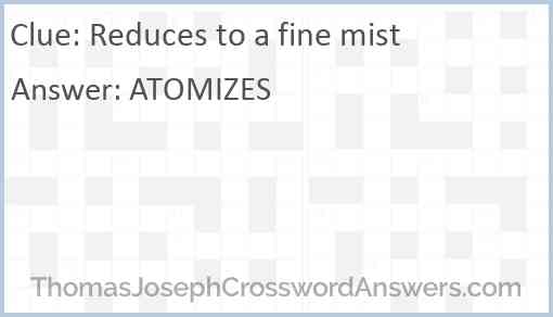 Reduces to a fine mist Answer