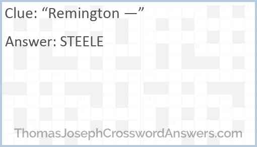 “Remington —” Answer