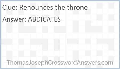 Renounces the throne Answer