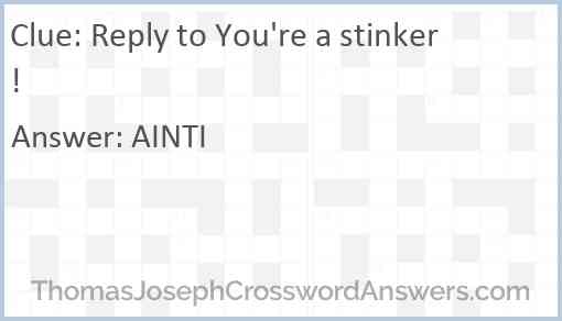 Reply to You're a stinker! Answer