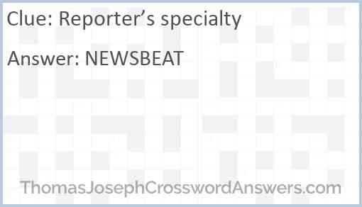 Reporter’s specialty Answer