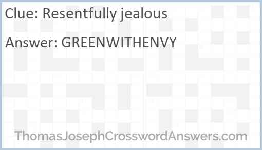 Resentfully jealous Answer