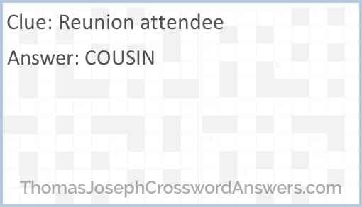 Reunion attendee crossword clue ThomasJosephCrosswordAnswers com