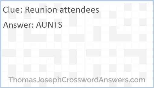 Reunion attendees crossword clue ThomasJosephCrosswordAnswers com