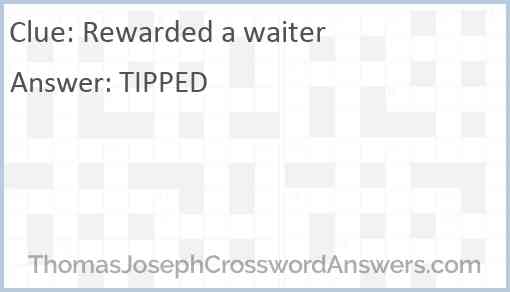 Rewarded a waiter Answer