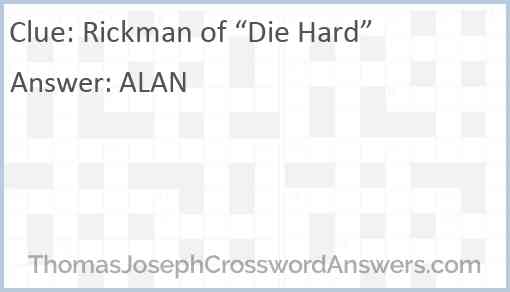 Rickman of “Die Hard” Answer