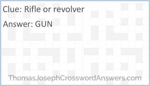 Rifle or revolver Answer