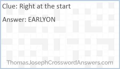 Right at the start Answer