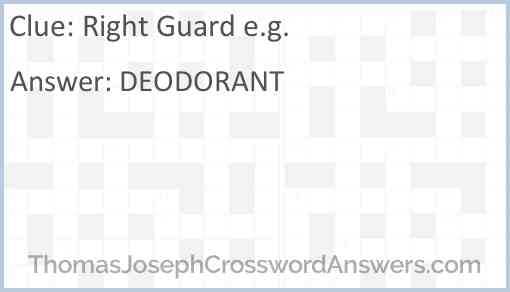 Right Guard e.g. Answer