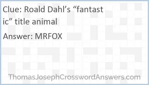Roald Dahl’s “fantastic” title animal Answer