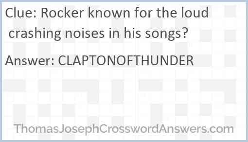 Rocker known for the loud crashing noises in his songs? Answer