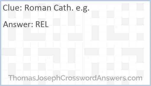Roman Cath. e.g. Answer