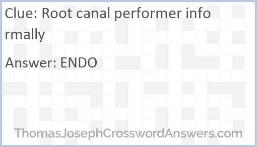 Root canal performer informally Answer