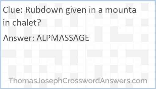 Rubdown given in a mountain chalet? Answer