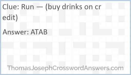 Run — (buy drinks on credit) Answer