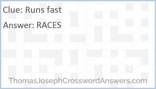 Runs fast Answer