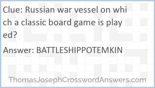 Russian war vessel on which a classic board game is played? Answer