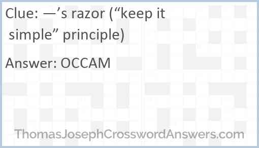 —’s razor (“keep it simple” principle) Answer