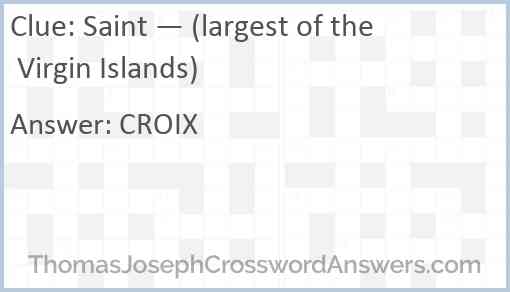 Saint — (largest of the Virgin Islands) Answer
