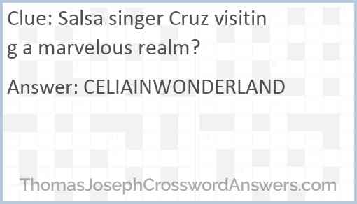 Salsa singer Cruz visiting a marvelous realm? Answer