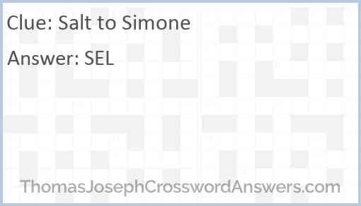 Salt to Simone crossword clue ThomasJosephCrosswordAnswers com