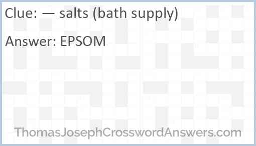 — salts (bath supply) Answer