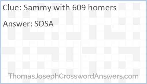 Sammy with 609 homers Answer