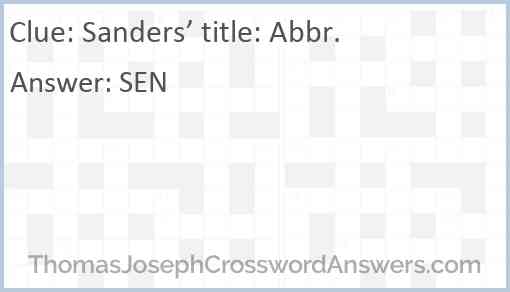 Sanders’ title: Abbr. Answer