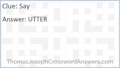 Say crossword clue ThomasJosephCrosswordAnswers com