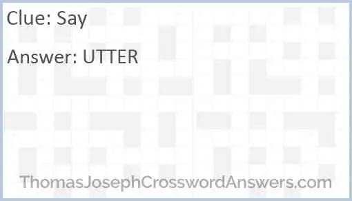 Say crossword clue ThomasJosephCrosswordAnswers com