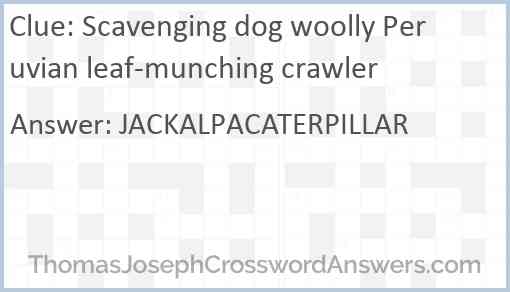 Scavenging dog woolly Peruvian leaf-munching crawler Answer