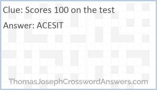 Scores 100 on the test Answer