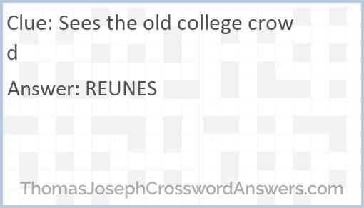 Sees the old college crowd Answer