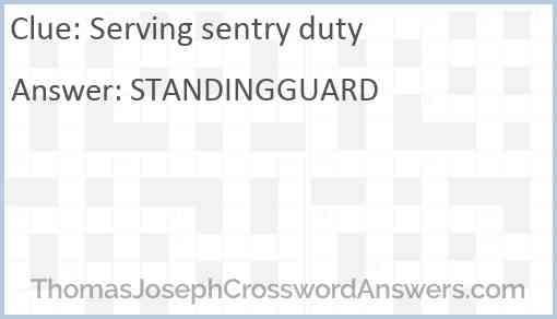 Serving sentry duty Answer