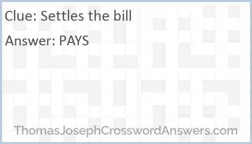 Settles the bill Answer