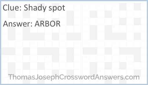 Shady spot crossword clue ThomasJosephCrosswordAnswers com
